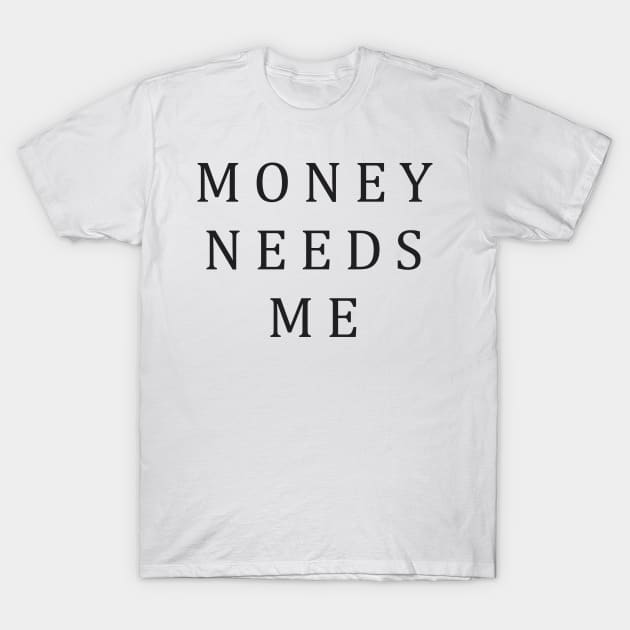 Aesthetics Money Needs Me Streetwear Funny Vintage T-Shirt by dewinpal